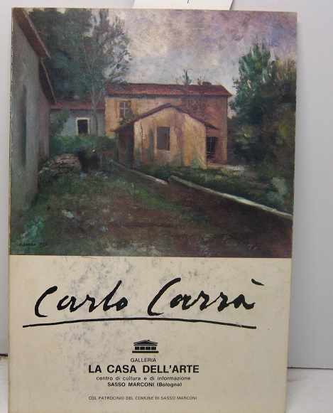 Carlo Carrà. Galleria La casa dell'arte. Centro di cultura e di informazione Sasso Marconi (Bologna)
